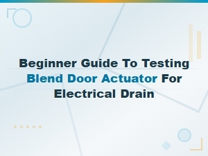How to Test a Blend Door Actuator for Electrical Drain