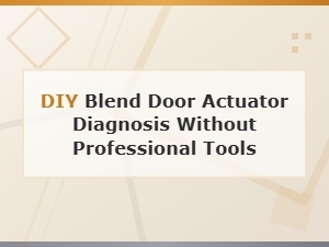 Diy Blend Door Actuator Diagnosis Without Professional Tools